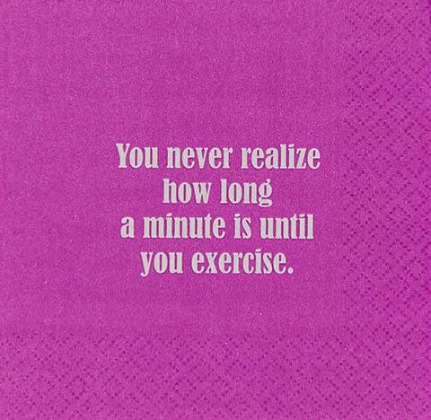 You never realize how long a minute is... - Napkins